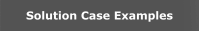 Solution Case Examples